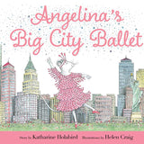 Angelina's Big City Ballet by Katharine Holabird