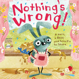 Nothing's Wrong!: A Hare, A Bear, And Some Pie To Share