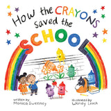 How the Crayons Saved the School by Monica Sweeney