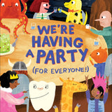 We're Having a Party (for Everyone!): A Picture Book