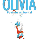 Olivia Forms a Band by Ian Falconer